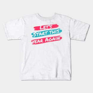 Let's Start This Year Again Kids T-Shirt